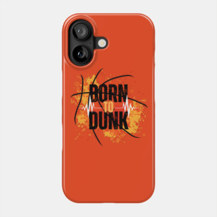 Born To Dunk Basketball Player Sports Gift Phone Case