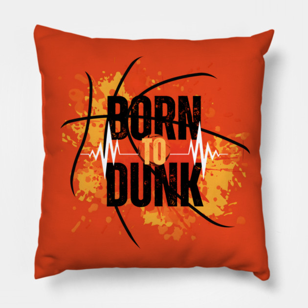 Born To Dunk Basketball Player Sports Gift Pillow by MakerMind8.2