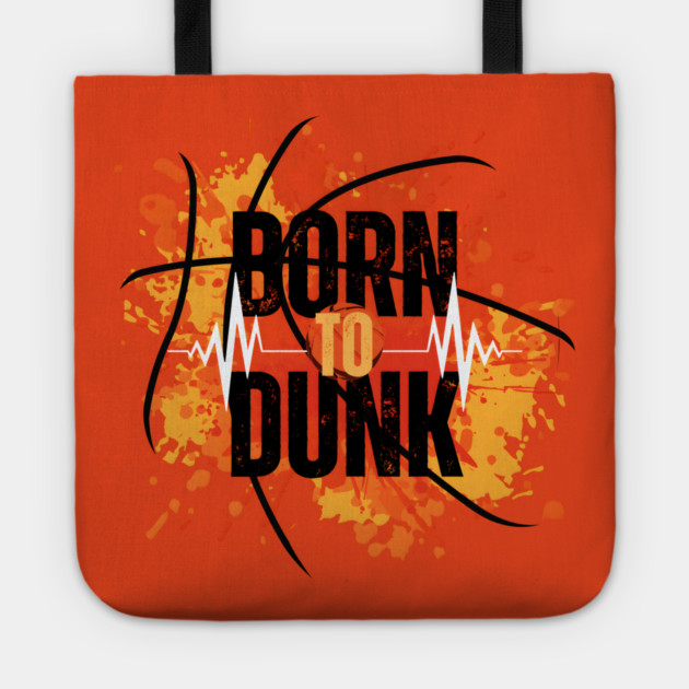Born To Dunk Basketball Player Sports Gift Tote by MakerMind8.2