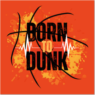 Born To Dunk Basketball Player Sports Gift Posters and Art