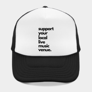 Live Music | Music Shirts | Rock and Roll Concerts | Support Your Local Live Music Venue Hat