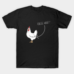 Guess What Chicken Butt T-Shirt
