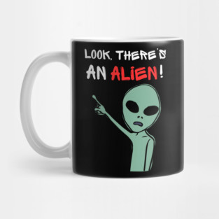 Look There’s An Alien Funny UFO Meme Mug