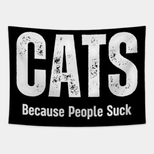 Cats Because People Suck Funny Pet Humor Gift Tapestry