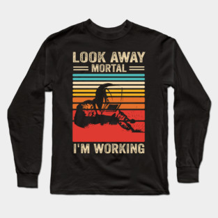 Welding Funny Welder Quotes Look Away Mortal Long Sleeve T-Shirt