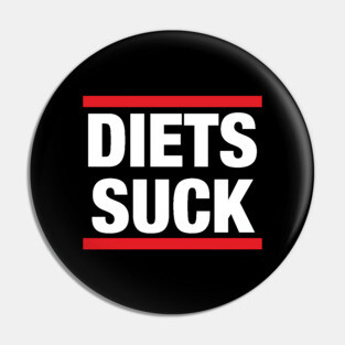 Diets Suck Pin