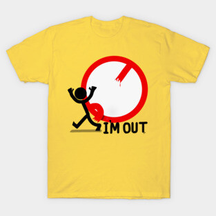 I'm Out T-Shirt