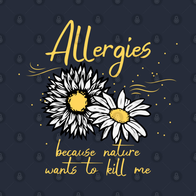 Allergies, nature wants to kill me by HolidayBug
