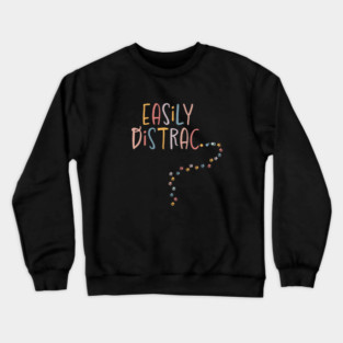 Easily Distrac Distracted Funny Dogs Cats Pawprint Crewneck Sweatshirt