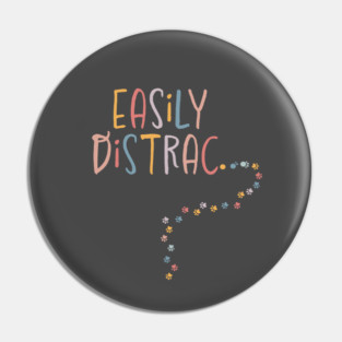 Easily Distrac Distracted Funny Dogs Cats Pawprint Pin