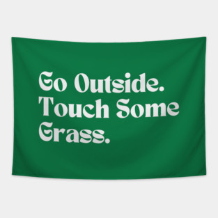Go Outside Touch Some Grass Tapestry