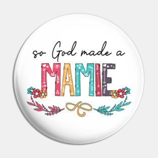So God Made A Mamie Happy Mother's Day Pin