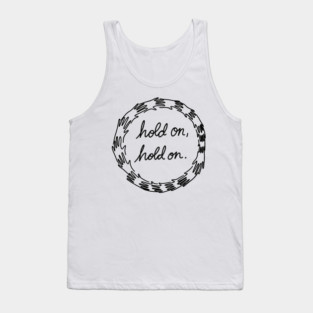 Hold on, hold on! Tank Top