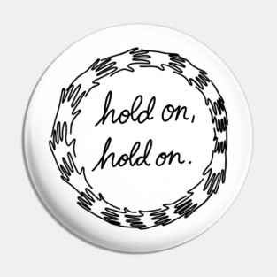 Hold on, hold on! Pin