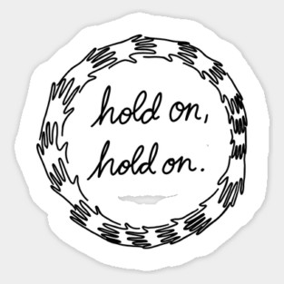 Hold on, hold on! Sticker