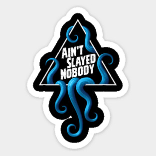 Ain't Slayed Nobody Logo 2024 Sticker