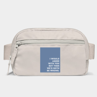 Blue I Would Agree With You Bag