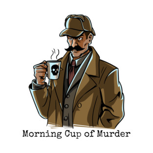 Morning Cup of Muder - detective T-Shirt