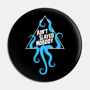 Ain't Slayed Nobody Flat Logo 2024 Pin