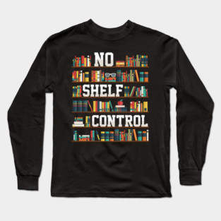 No Shelf Control Long Sleeve T-Shirt