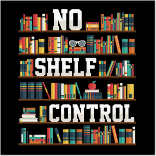 No Shelf Control Posters and Art