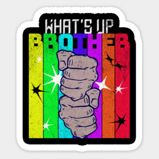 What's Up Brother? What's Up Brother! Sticker