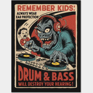 Remember Kids - Drum and Bass Will Destroy Your Hearing Posters and Art