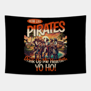 Drink Like a Pirate Drink up Me Hearties Yo Ho Tapestry