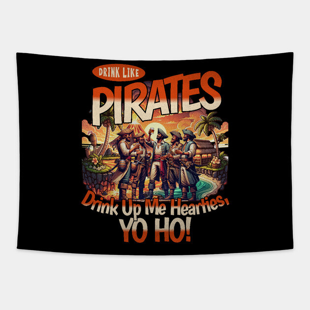 Drink Like a Pirate Drink up Me Hearties Yo Ho Tapestry by Joaddo