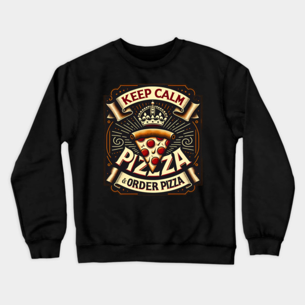 Funny Pizza Saying, Order Pizza Crewneck Sweatshirt by logiamerch