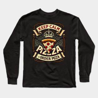 Funny Pizza Saying, Order Pizza Long Sleeve T-Shirt