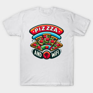 Pizza and Wifi, Funny Pizza Lover T-Shirt