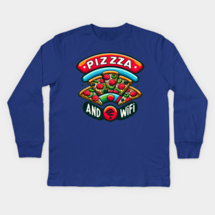 Pizza and Wifi, Funny Pizza Lover Kids Long Sleeve T-Shirt