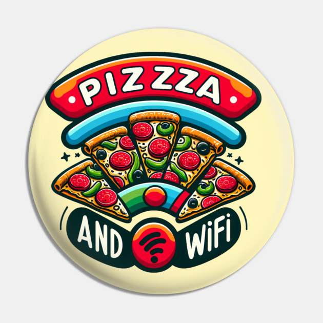Pizza and Wifi, Funny Pizza Lover Pin by logiamerch