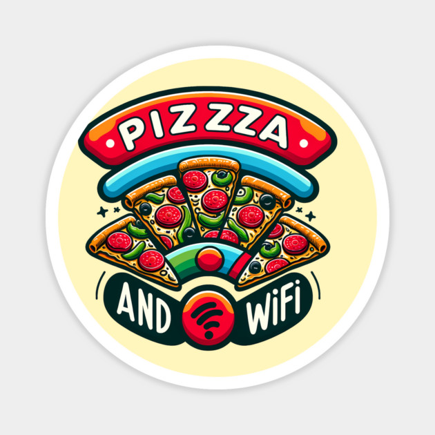Pizza and Wifi, Funny Pizza Lover Magnet by logiamerch