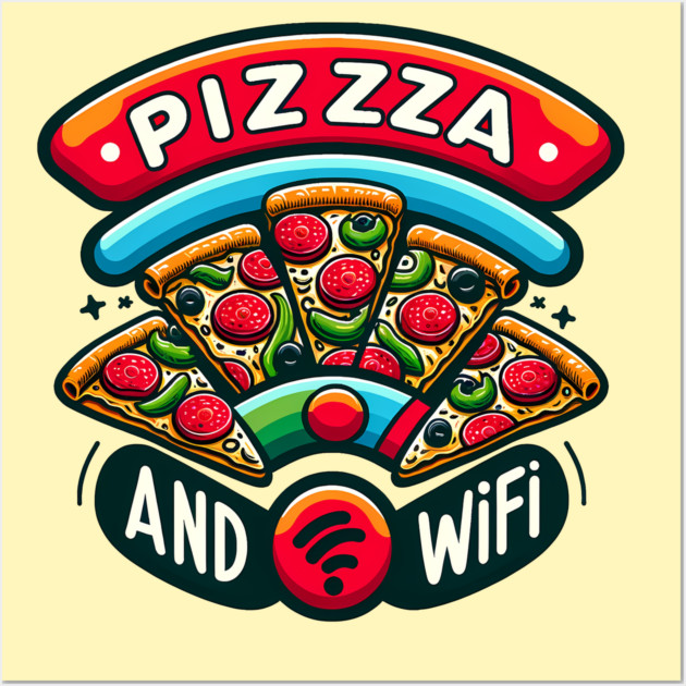 Pizza and Wifi, Funny Pizza Lover Wall Art by logiamerch