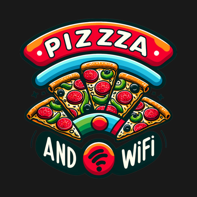Pizza and Wifi, Funny Pizza Lover by logiamerch