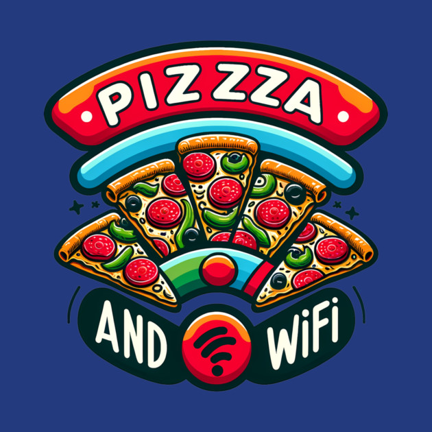 Pizza and Wifi, Funny Pizza Lover by logiamerch