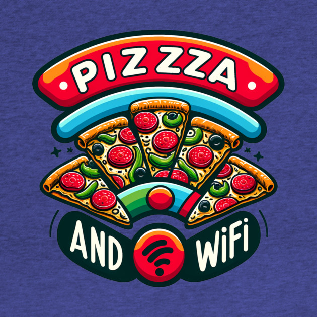 Pizza and Wifi, Funny Pizza Lover by logiamerch