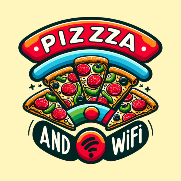 Pizza and Wifi, Funny Pizza Lover by logiamerch
