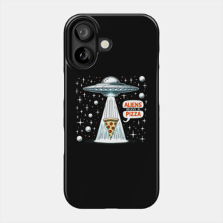 Funny Pizza blieve in Alience Phone Case