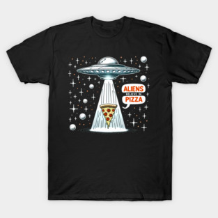 Funny Pizza blieve in Alience T-Shirt