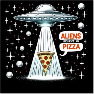 Funny Pizza blieve in Alience Posters and Art