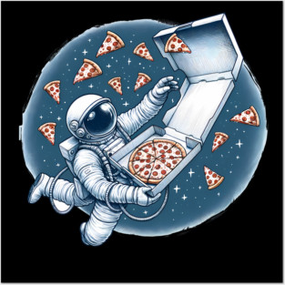 Astronaut in Space with Pizza, Love Eating Posters and Art