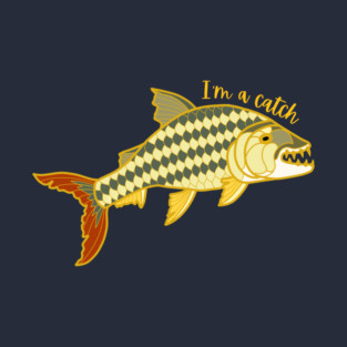 I'm a Catch - Goliath Tiger Fish T-Shirt