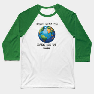 Earth Day´s way Every Day We Sway Baseball T-Shirt