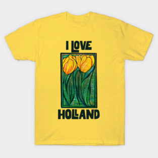 I Love Holland Tulips Everywhere T-Shirt