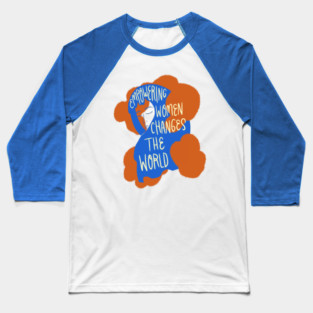 Empowering women changes the world Baseball T-Shirt