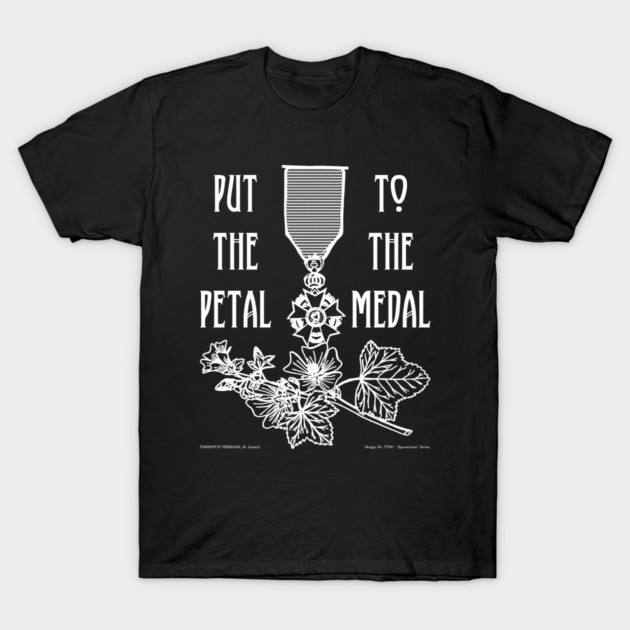 Petal to the Medal T-Shirt by TimespunThreads