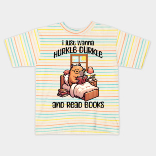 I Just Wanna Hurkle Durkle and Read Books capybara design Kids T-Shirt